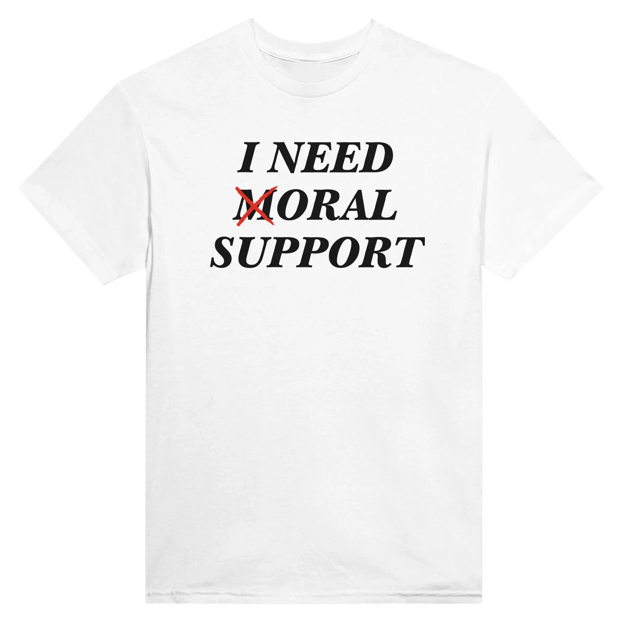 I NEED MORAL SUPPORT - TEE – White
