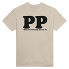 I SEE YOU NOTICED MY BIG PP. - TEE – Sand