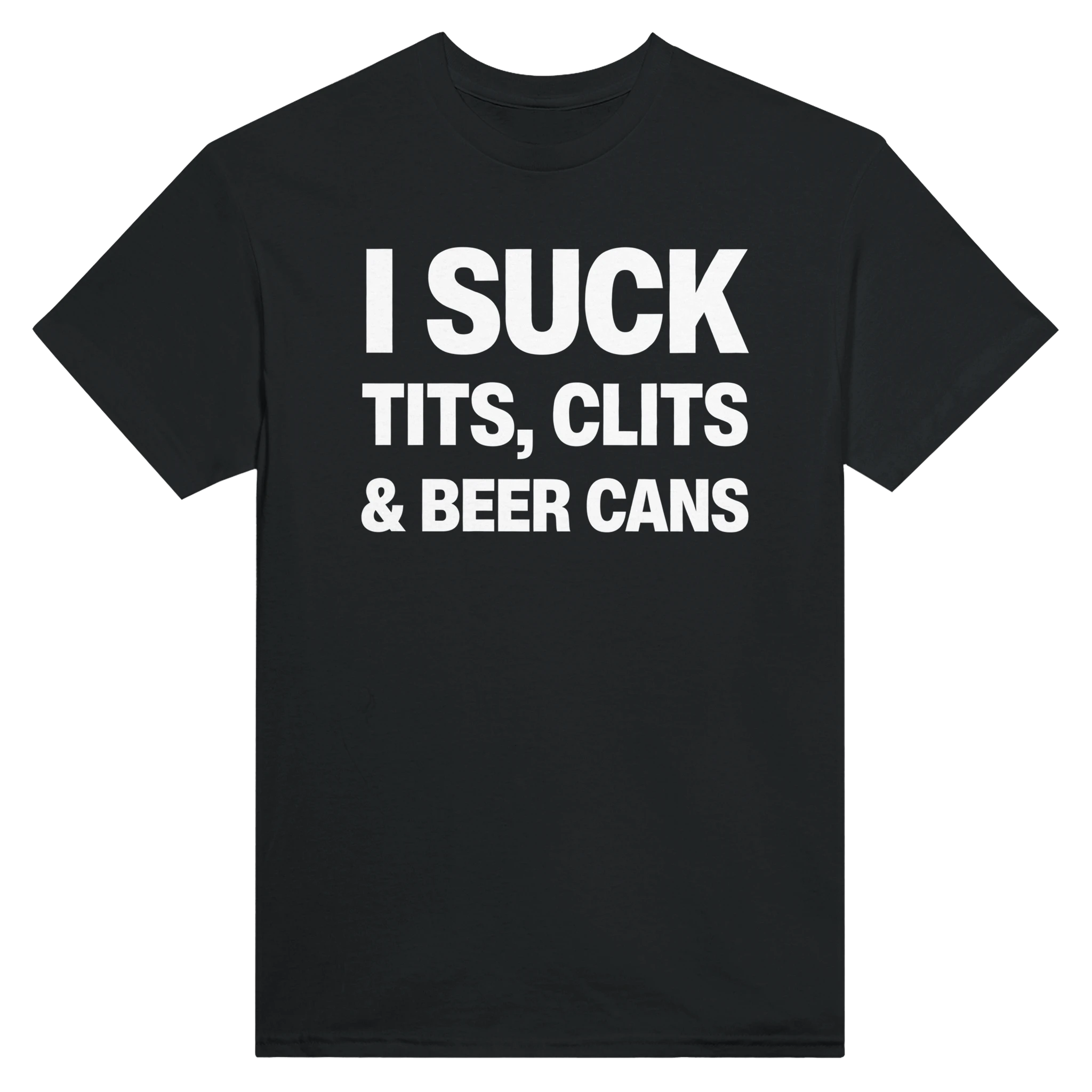 I SUCK TITS, CLITS & BEER CANS - TEE – Black