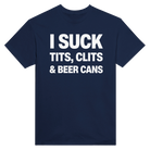 I SUCK TITS, CLITS & BEER CANS - TEE – Navy