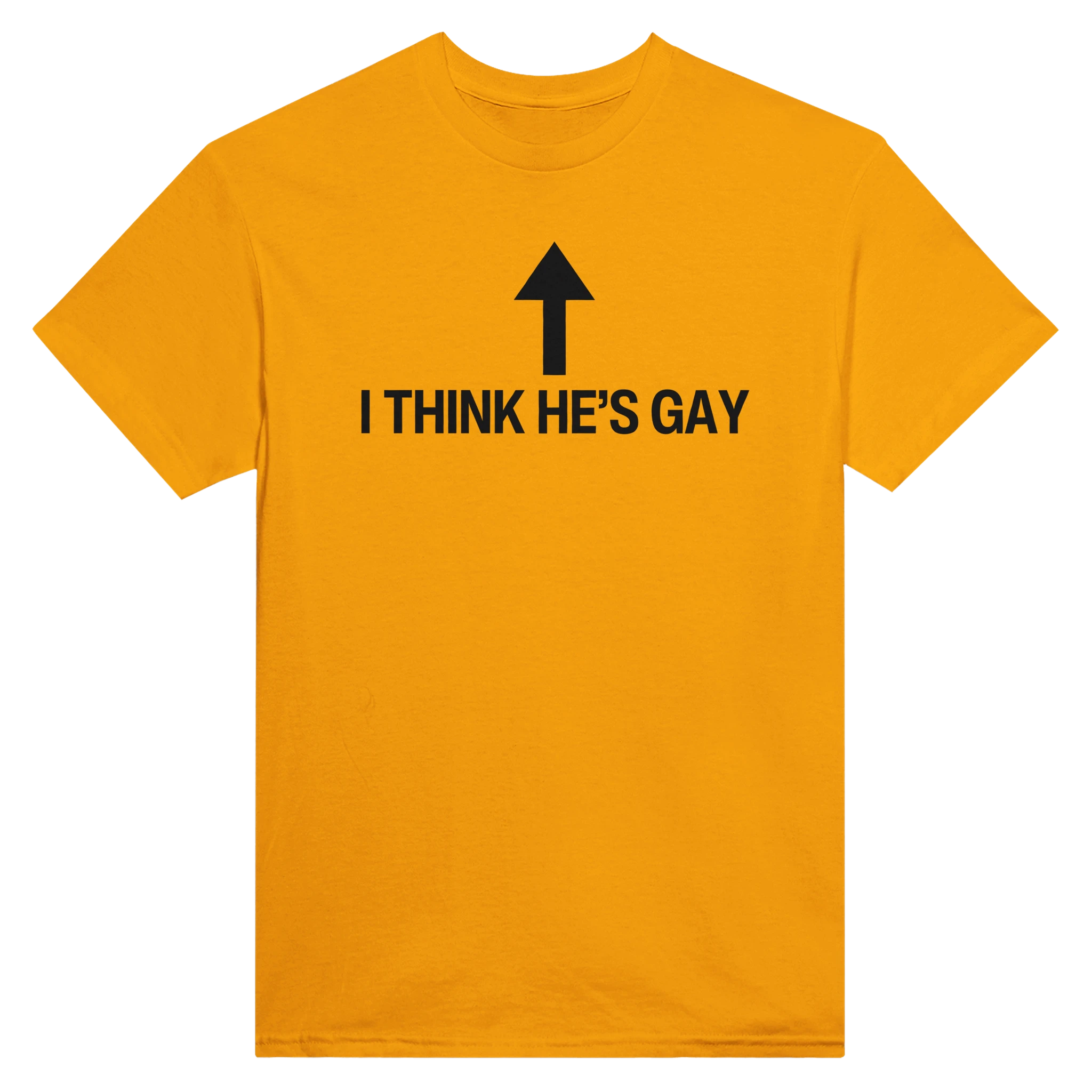I THINK HE'S GAY - TEE – Gold
