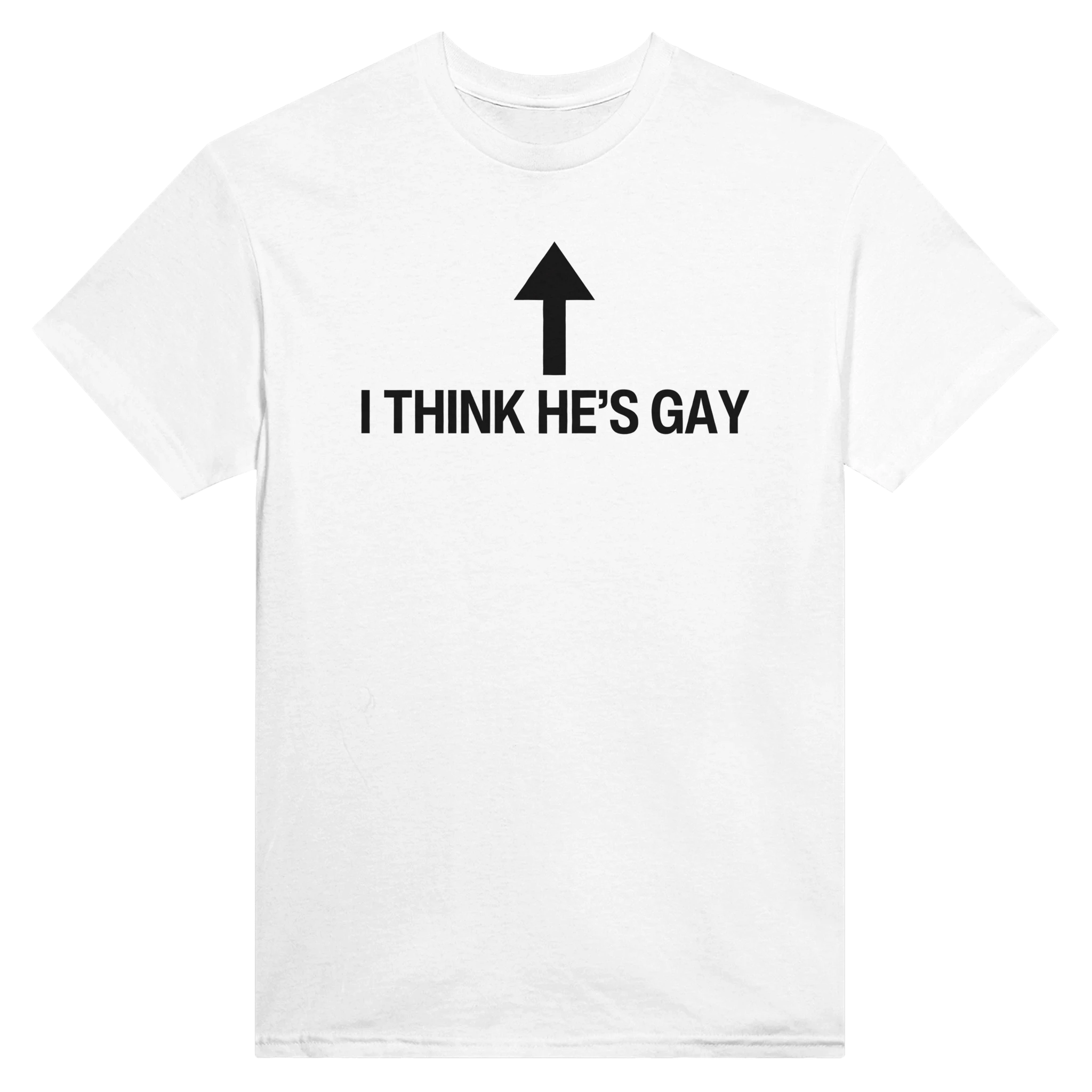 I THINK HE'S GAY - TEE – White
