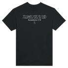 "IF IT JIGGLES WHILE SHE WALKS, I SHALL LISTEN WHEN SHE TALKS" ASSALATIONS 3:16 - TEE – Black