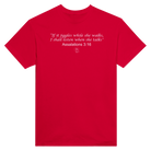 "IF IT JIGGLES WHILE SHE WALKS, I SHALL LISTEN WHEN SHE TALKS" ASSALATIONS 3:16 - TEE – Red