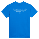 "IF IT JIGGLES WHILE SHE WALKS, I SHALL LISTEN WHEN SHE TALKS" ASSALATIONS 3:16 - TEE – Royal