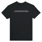 IF YOU DON'T LIKE ME, THEN KILL ME. IF YOU'RE NOT GONNA DO THAT, THEN STFU. - TEE – Black