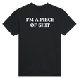 I'M A PIECE OF SHIT - TEE – Black