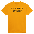 I'M A PIECE OF SHIT - TEE – Gold