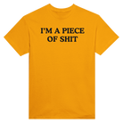 I'M A PIECE OF SHIT - TEE – Gold