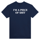 I'M A PIECE OF SHIT - TEE – Navy