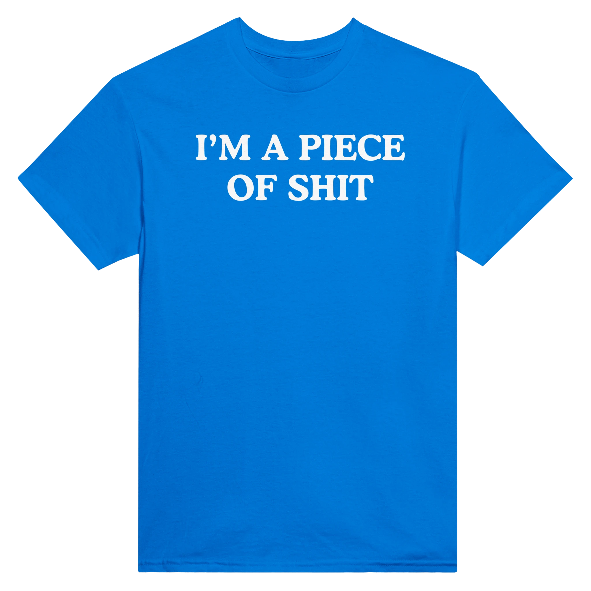 I'M A PIECE OF SHIT - TEE – Royal