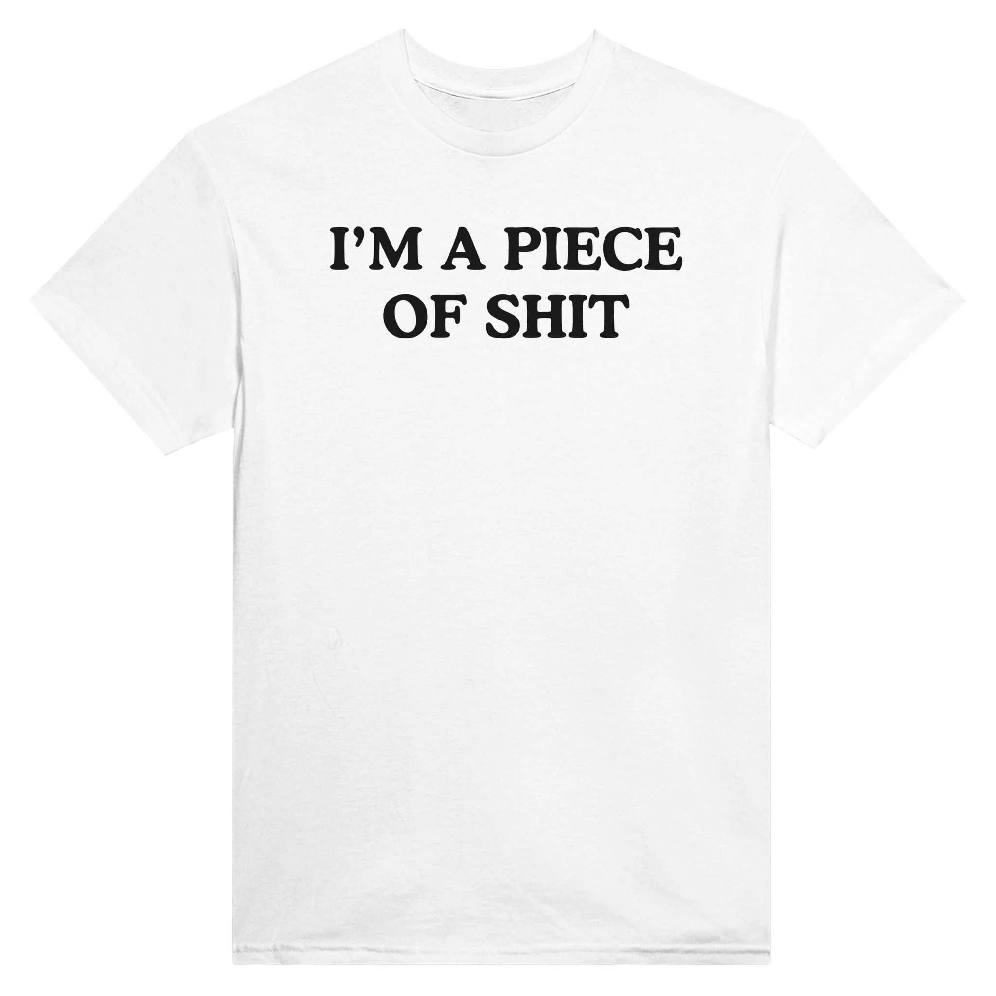 I'M A PIECE OF SHIT - TEE – White