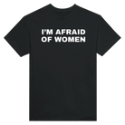 I'M AFRAID OF WOMEN - TEE – Black