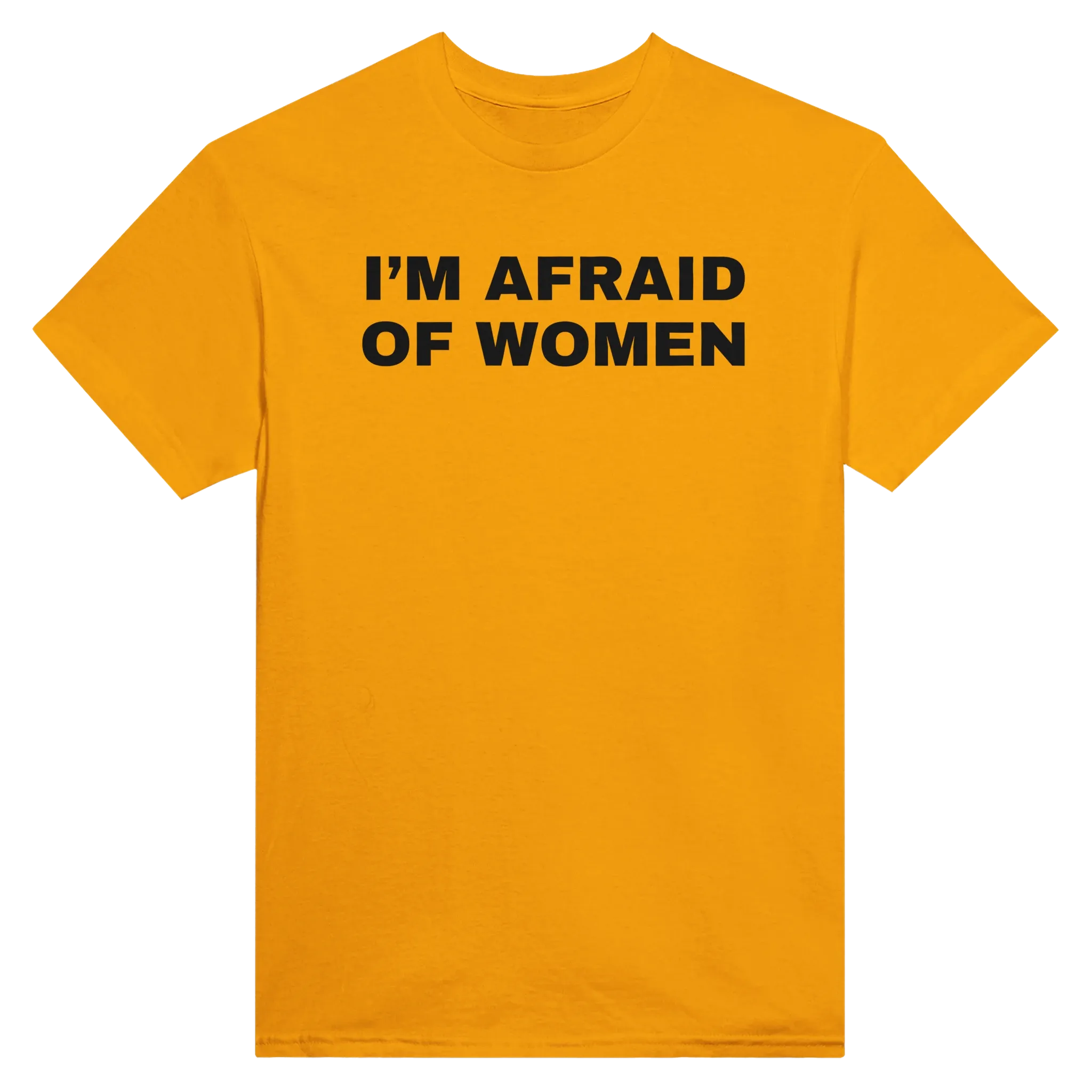 I'M AFRAID OF WOMEN - TEE – Gold