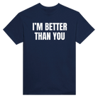 I'M BETTER THAN YOU AT EATING ASS - TEE – Navy