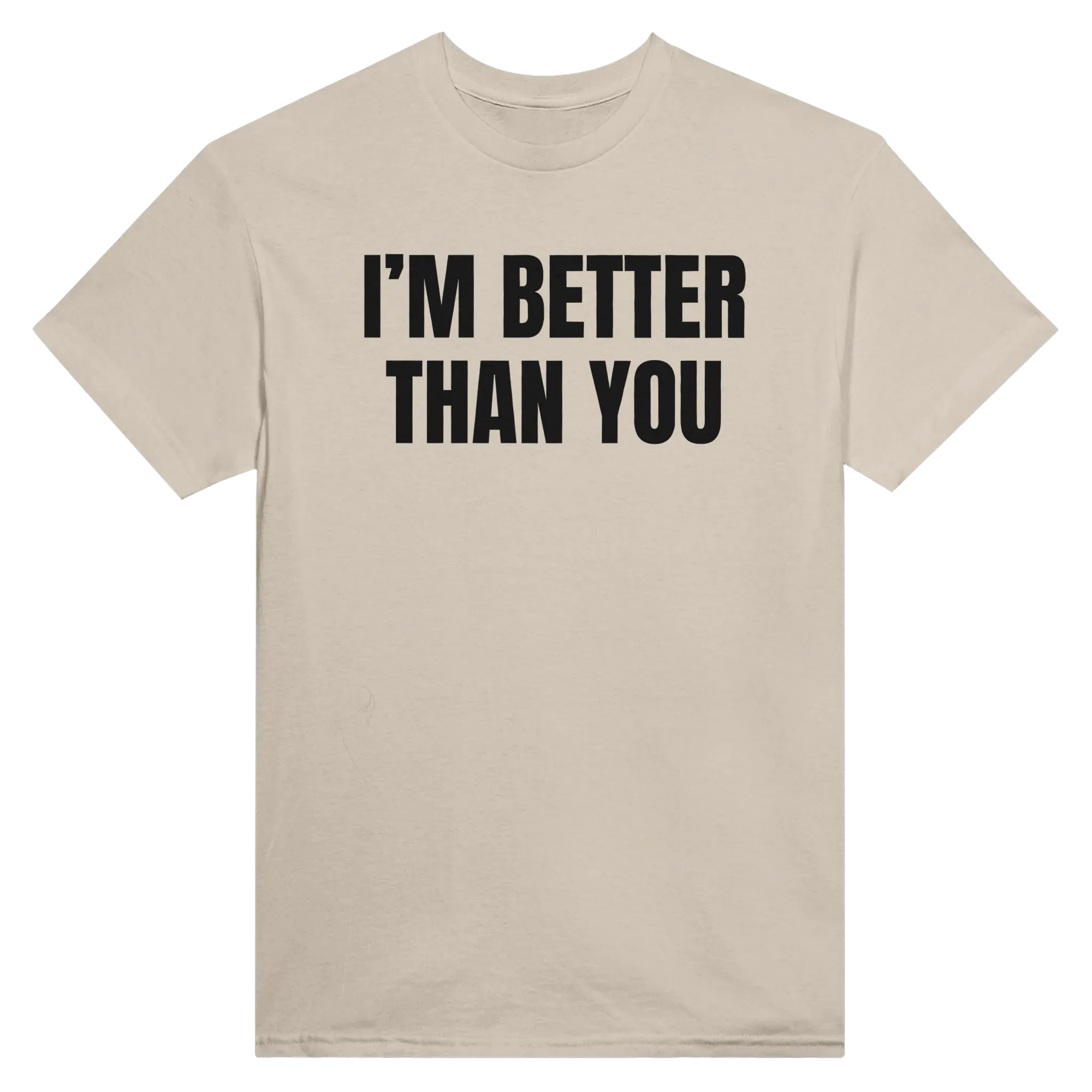 I'M BETTER THAN YOU AT EATING ASS - TEE – Sand