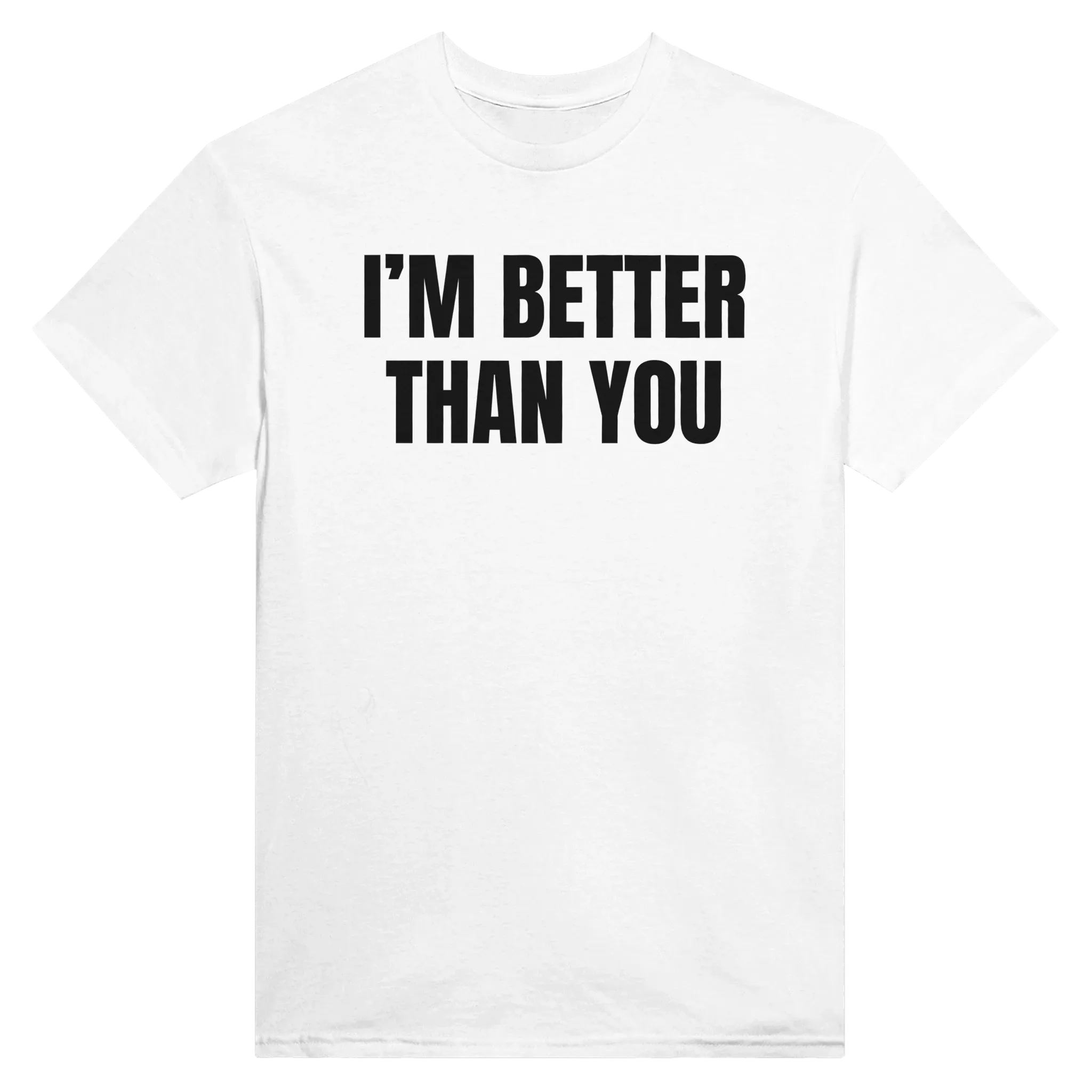 I'M BETTER THAN YOU AT EATING ASS - TEE – White