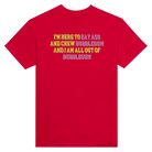 I'M HERE TO EAT ASS AND CHEW BUBBLEGUM AND I AM ALL OUT OF BUBBLEGUM - TEE – Red