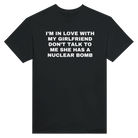I'M IN LOVE WITH MY GIRLFRIEND DON'T TALK TO ME SHE HAS A NUCLEAR BOMB - TEE – Black
