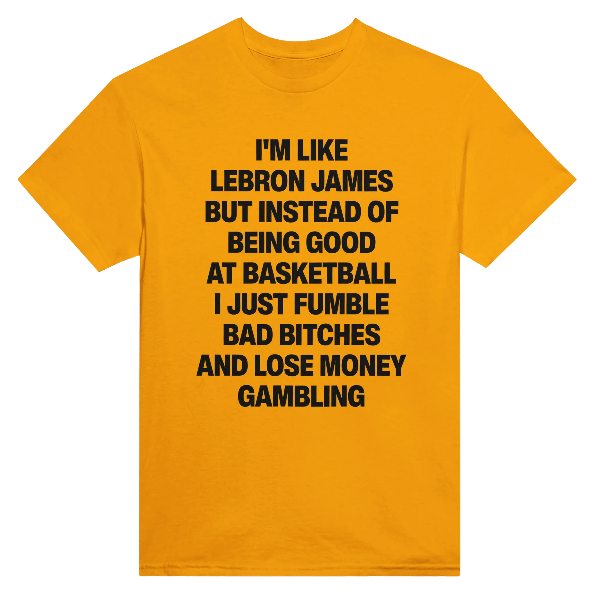 I'M LIKE LEBRON JAMES - TEE – Gold