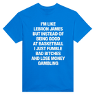I'M LIKE LEBRON JAMES - TEE – Royal