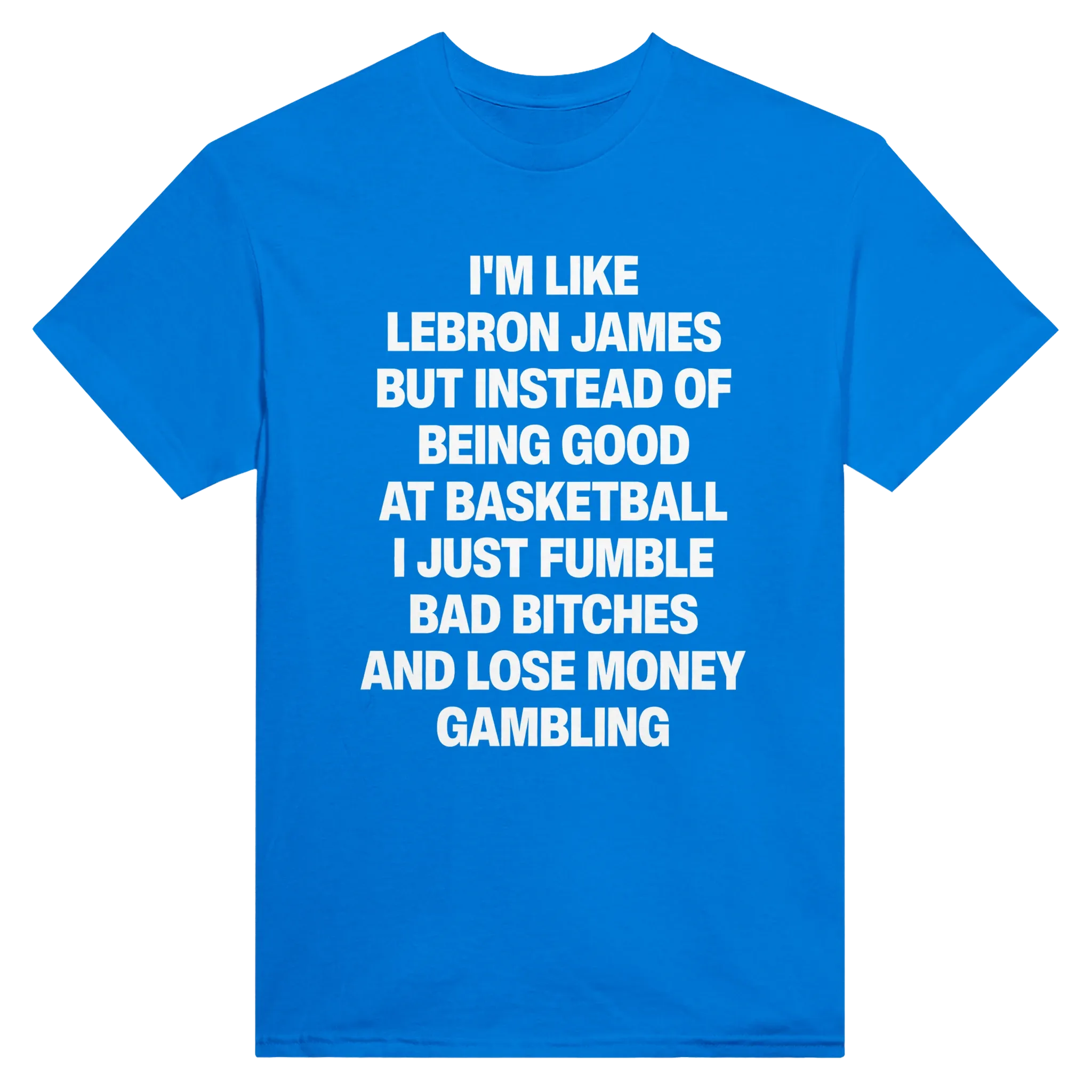I'M LIKE LEBRON JAMES - TEE – Royal