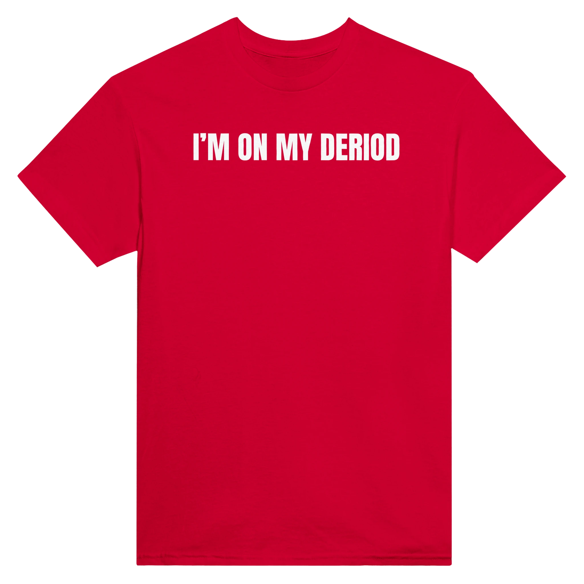 I'M ON MY DERIOD - TEE – Red