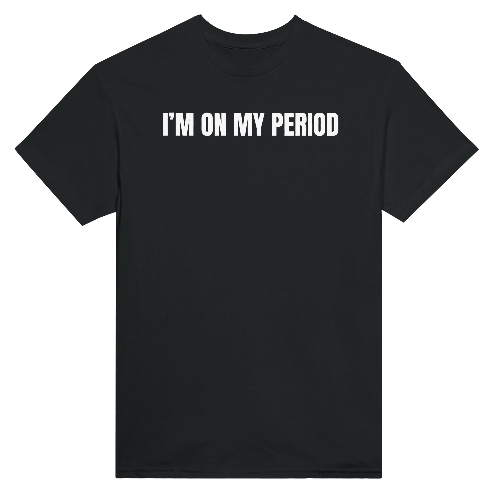 I'M ON MY PERIOD - TEE – Black