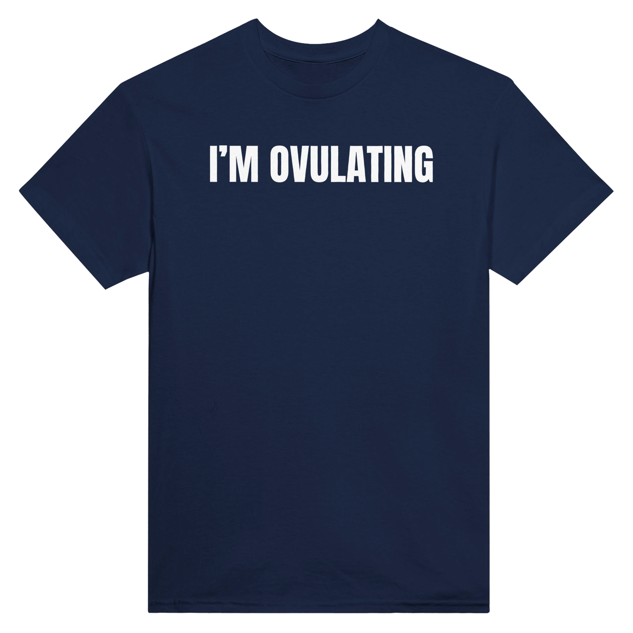 I'M OVULATING - TEE – Navy