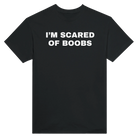 I'M SCARED OF BOOBS - TEE – Black