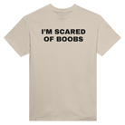 I'M SCARED OF BOOBS - TEE – Sand