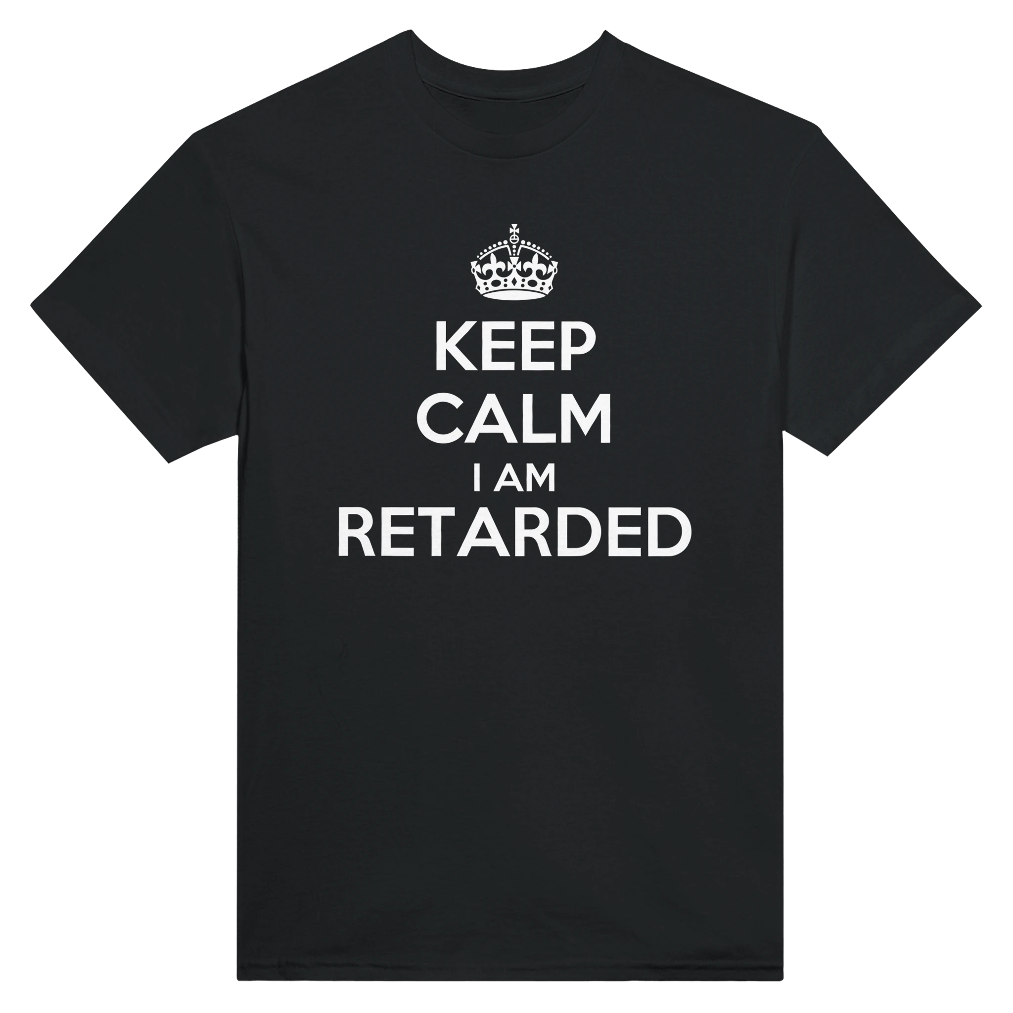 KEEP CALM I AM RETARDED - TEE – Black