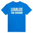 LEGALIZE TAX EVASION - TEE – Royal