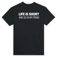 LIFE IS SHORT AND SO IS MY PENIS - TEE – Black