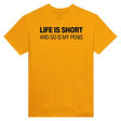 LIFE IS SHORT AND SO IS MY PENIS - TEE – Gold