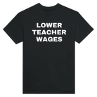 LOWER TEACHER WAGES - TEE – Black