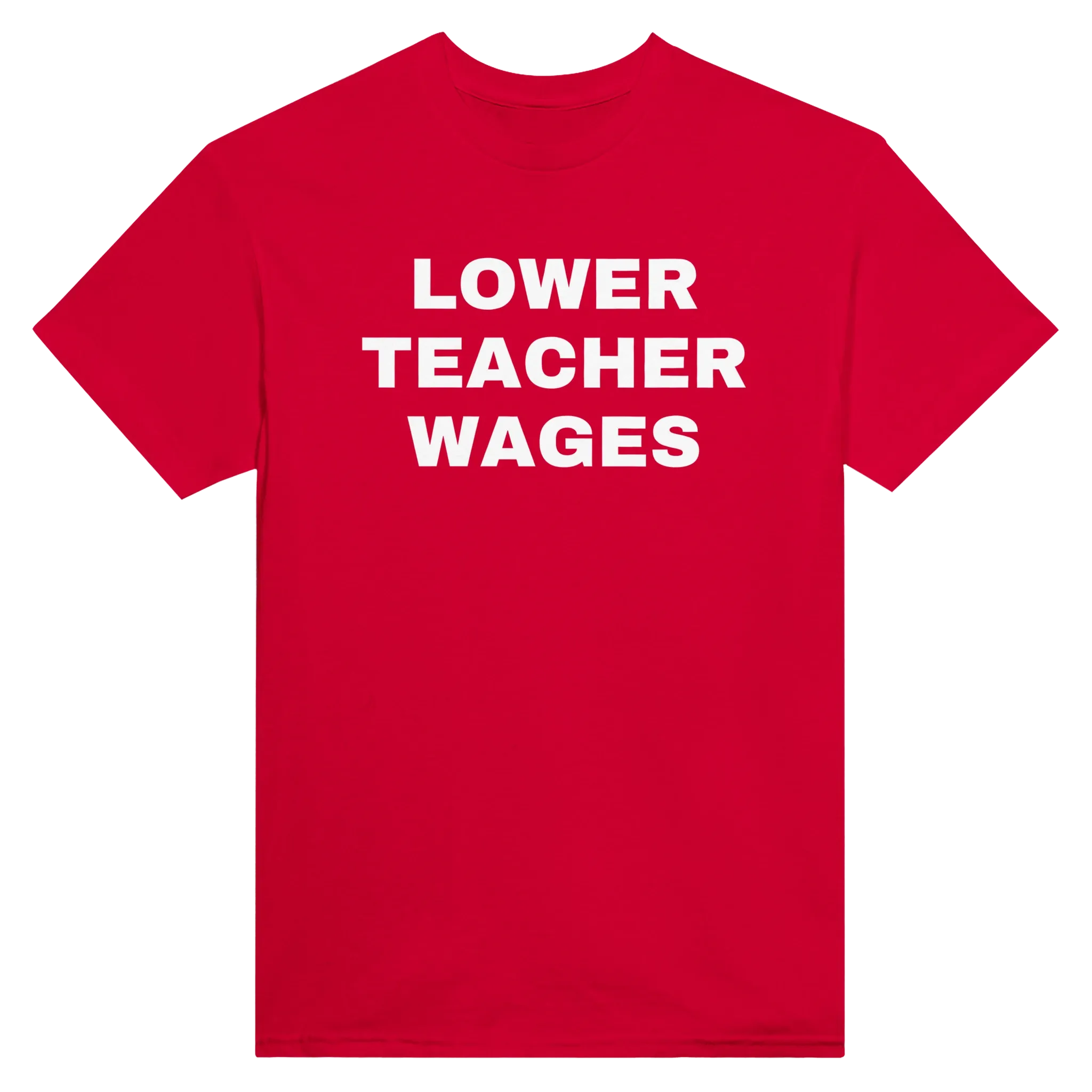 LOWER TEACHER WAGES - TEE – Red