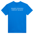 MAKE EDGING GREAT AGAIN - TEE – Royal