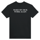 MAKE MY DICK WORK AGAIN - TEE – Black
