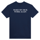 MAKE MY DICK WORK AGAIN - TEE – Navy