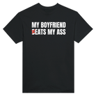 MY BOYFRIEND (B)EATS MY ASS - TEE – Black