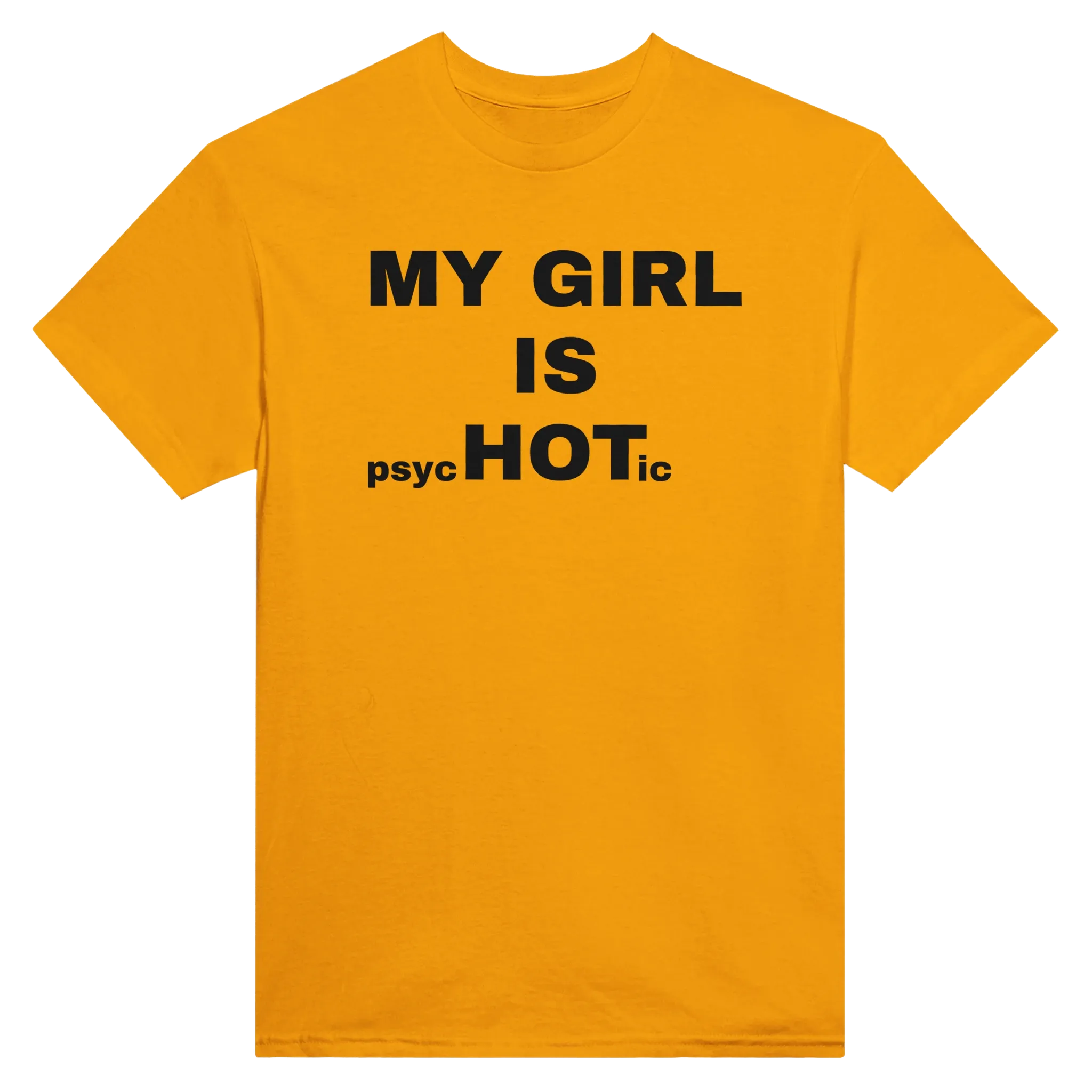 MY GIRL IS PSYCHOTIC - TEE – Gold