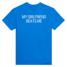 MY GIRLFRIEND BEATS ME - TEE – Royal