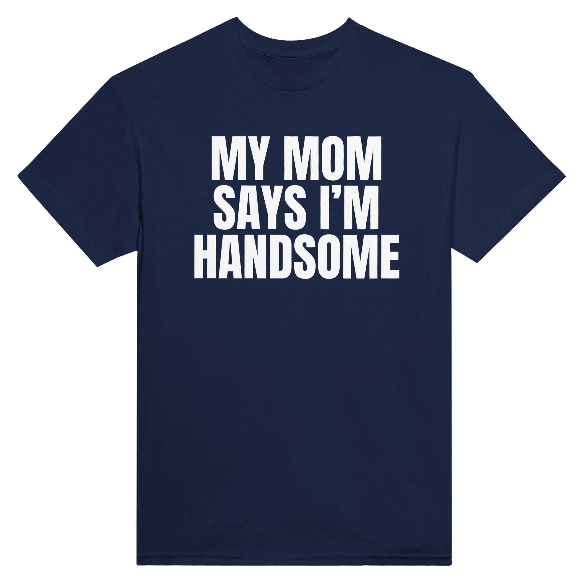 MY MOM SAYS I'M HANDSOME - TEE – Navy