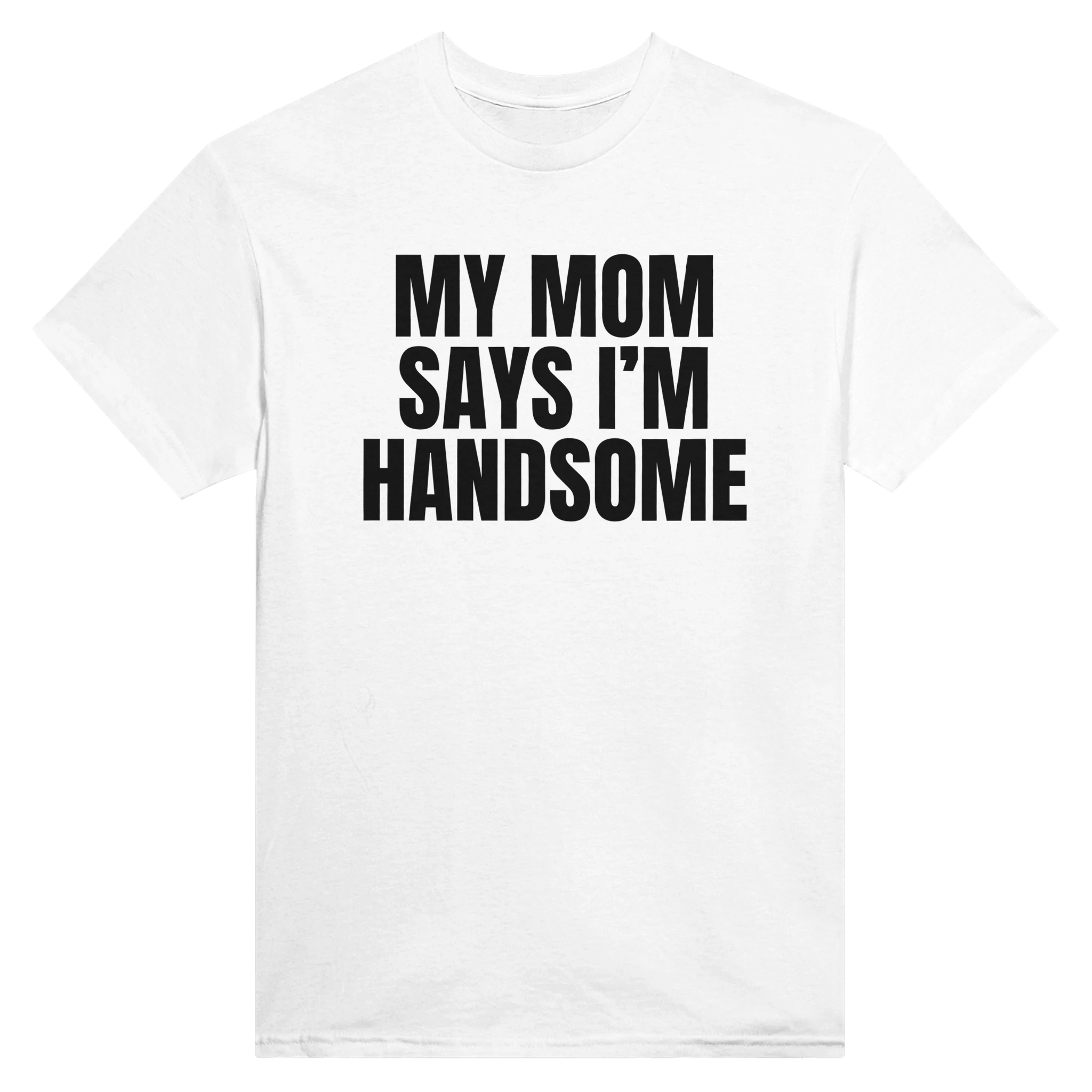 MY MOM SAYS I'M HANDSOME - TEE – White