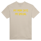 MY MOM SAYS I'M SPECIAL - TEE – Sand