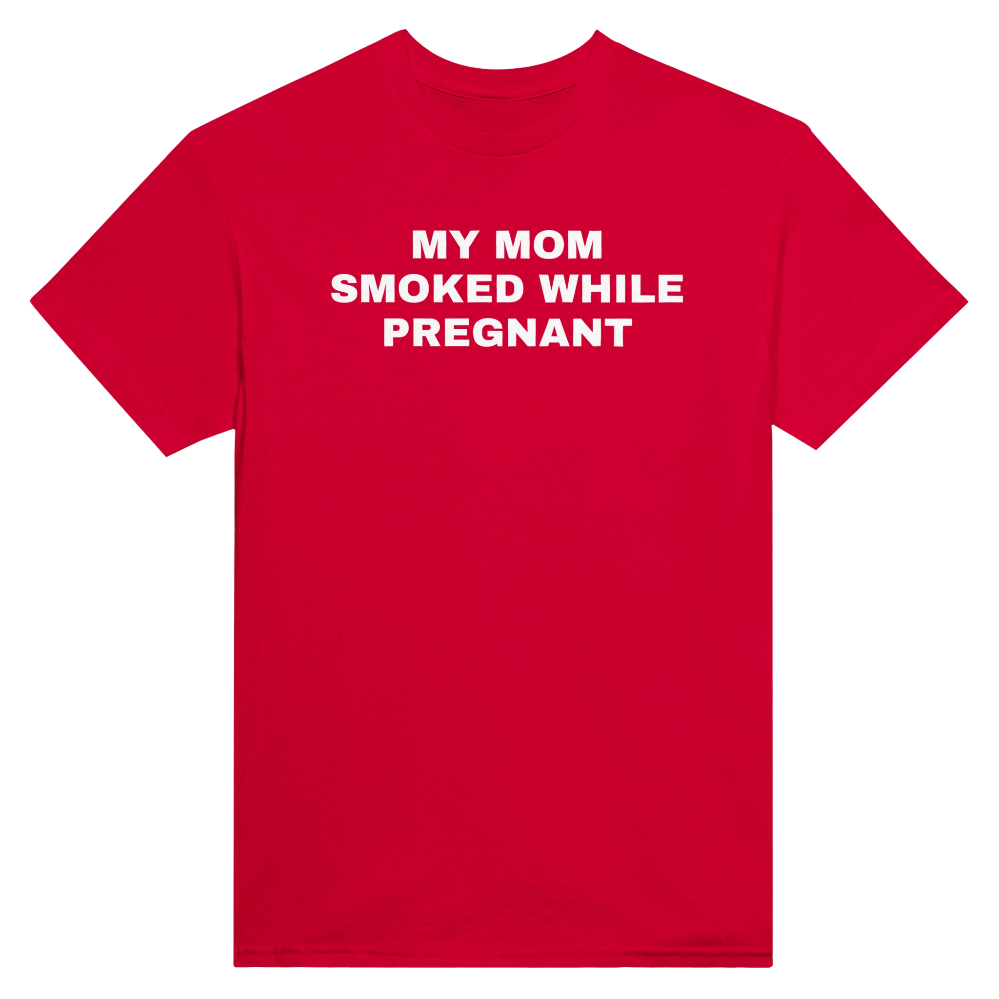 MY MOM SMOKED WHILE PREGNANT - TEE – Red