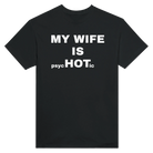 MY WIFE IS PSYCHOTIC - TEE – Black