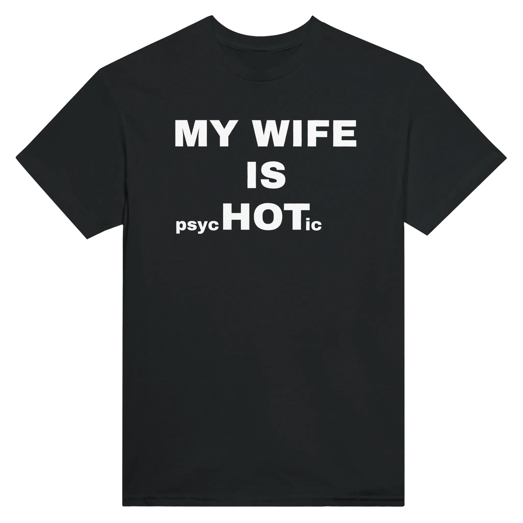 MY WIFE IS PSYCHOTIC - TEE – Black