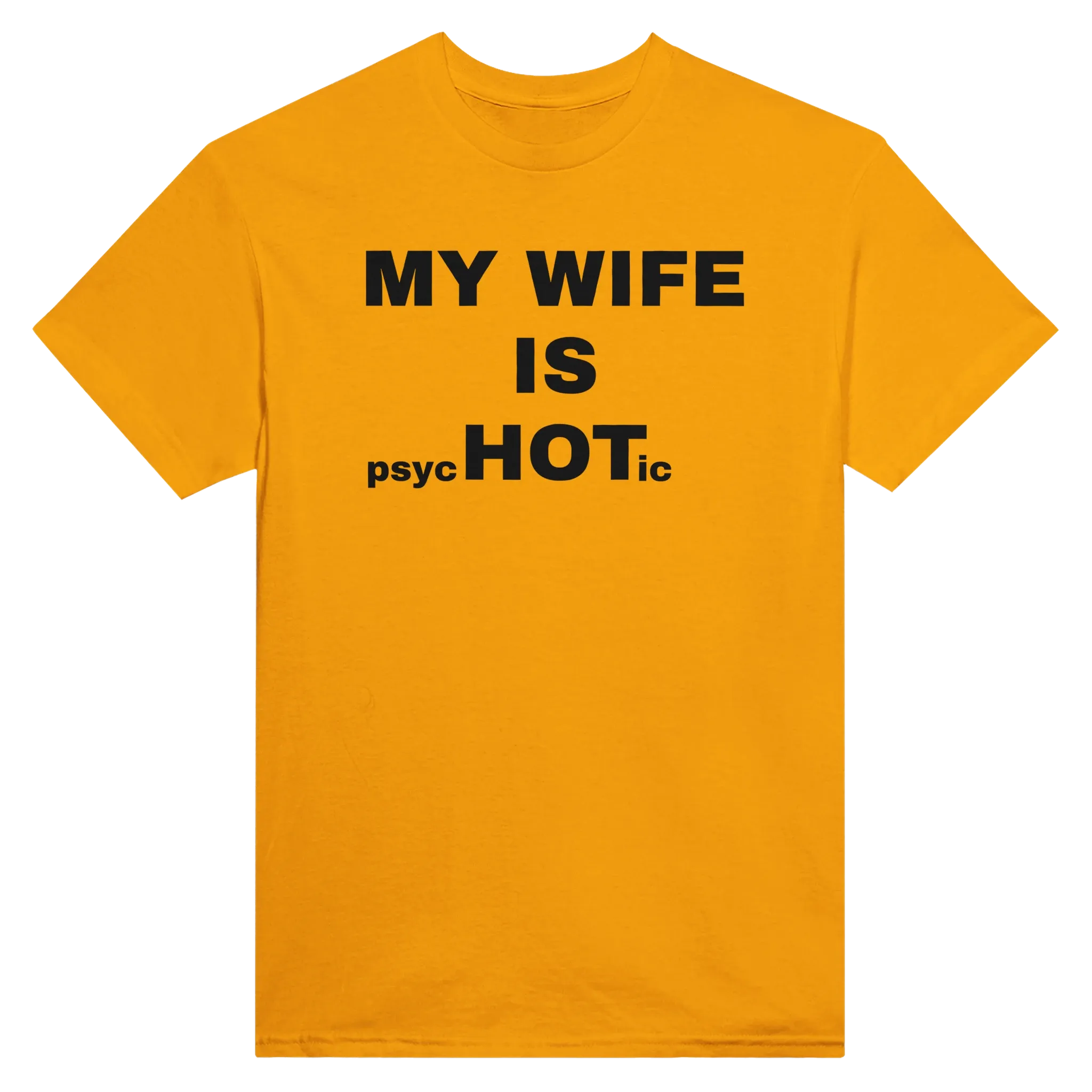MY WIFE IS PSYCHOTIC - TEE – Gold